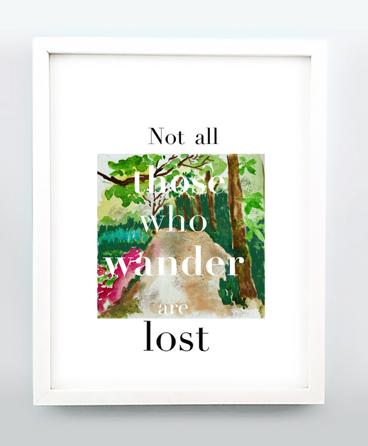 Print - Not all those who wandar are lost